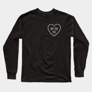 My Heart is not for You Long Sleeve T-Shirt